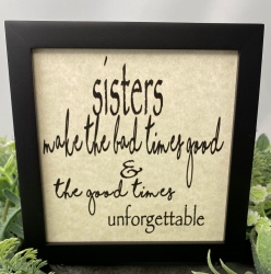 Sisters Make The Good Times Unbelievable